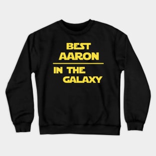 Best Aaron in the galaxy Crewneck Sweatshirt